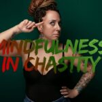 mindfulness in chastity