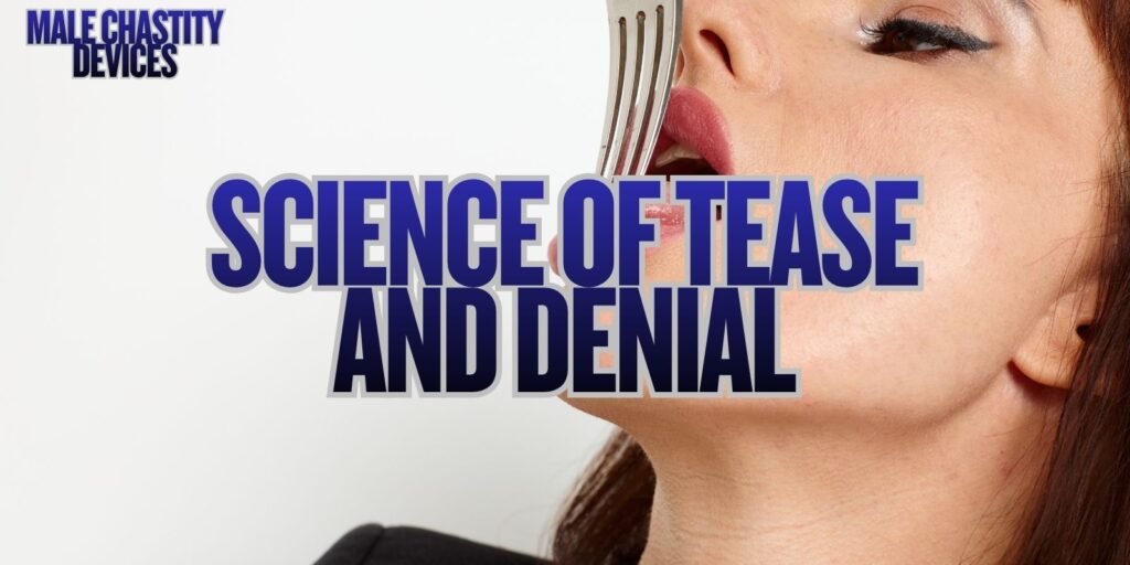 The Science Of Tease And Denial — Exploring Ultimate Control & Pleasure