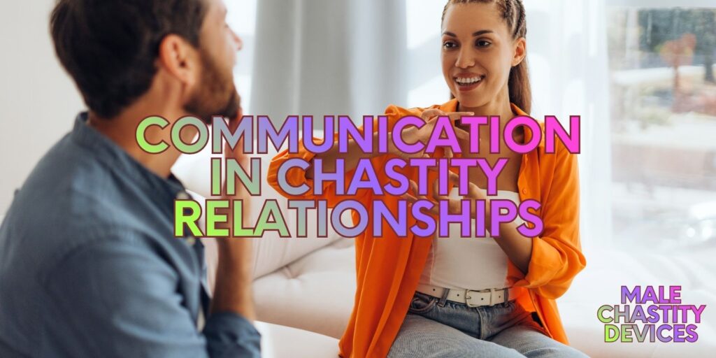 Communication In Chastity Relationships: When Words Unlock Desire