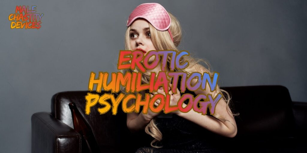 Erotic Humiliation Psychology: When Vulnerability Becomes The Ultimate Turn-On