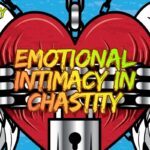 emotional intimacy in chastity