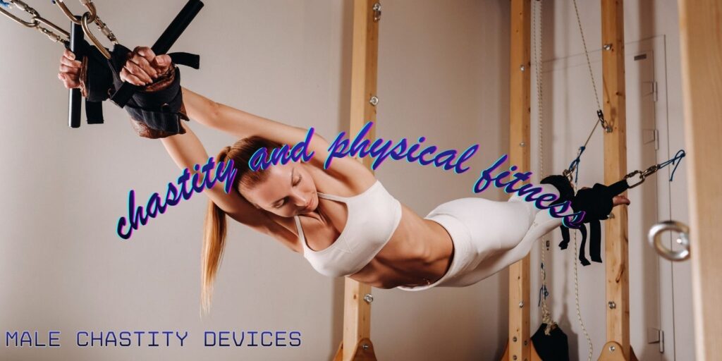 Chastity And Physical Fitness: A Path To Focus, Endurance, And Mastery